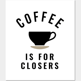 Coffee is for closers Posters and Art